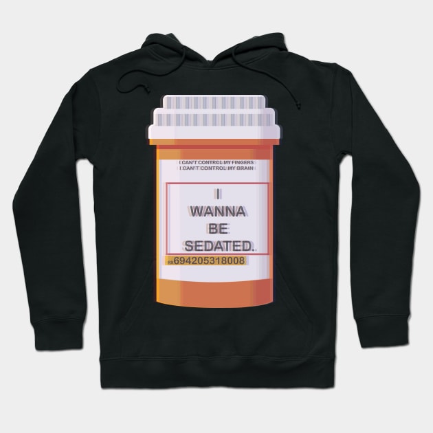 I WANNA BE SEDATED Hoodie by remerasnerds